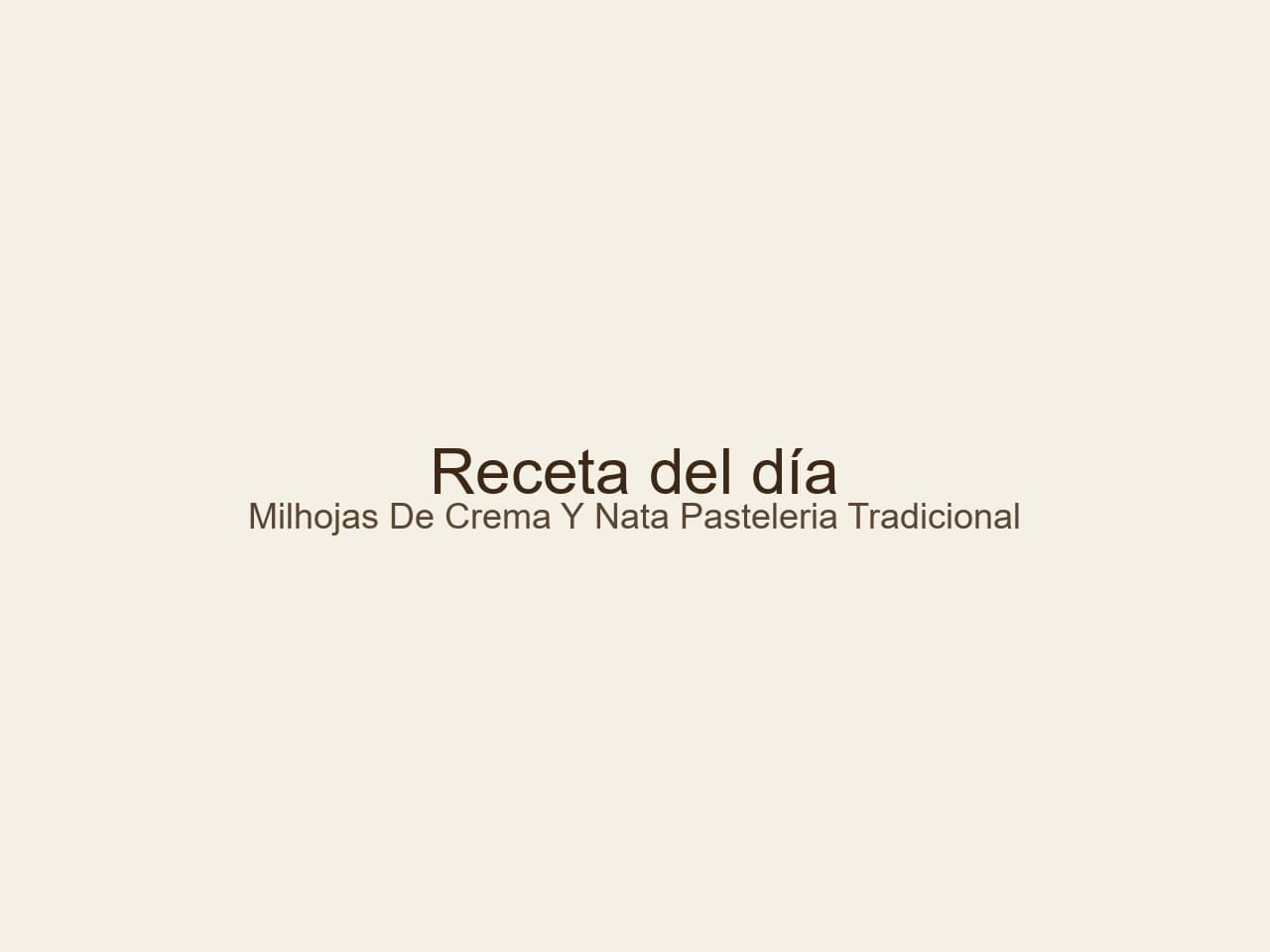 Milhojas de Crema y Nata: El Tesoro de la Pastelería Tradicional