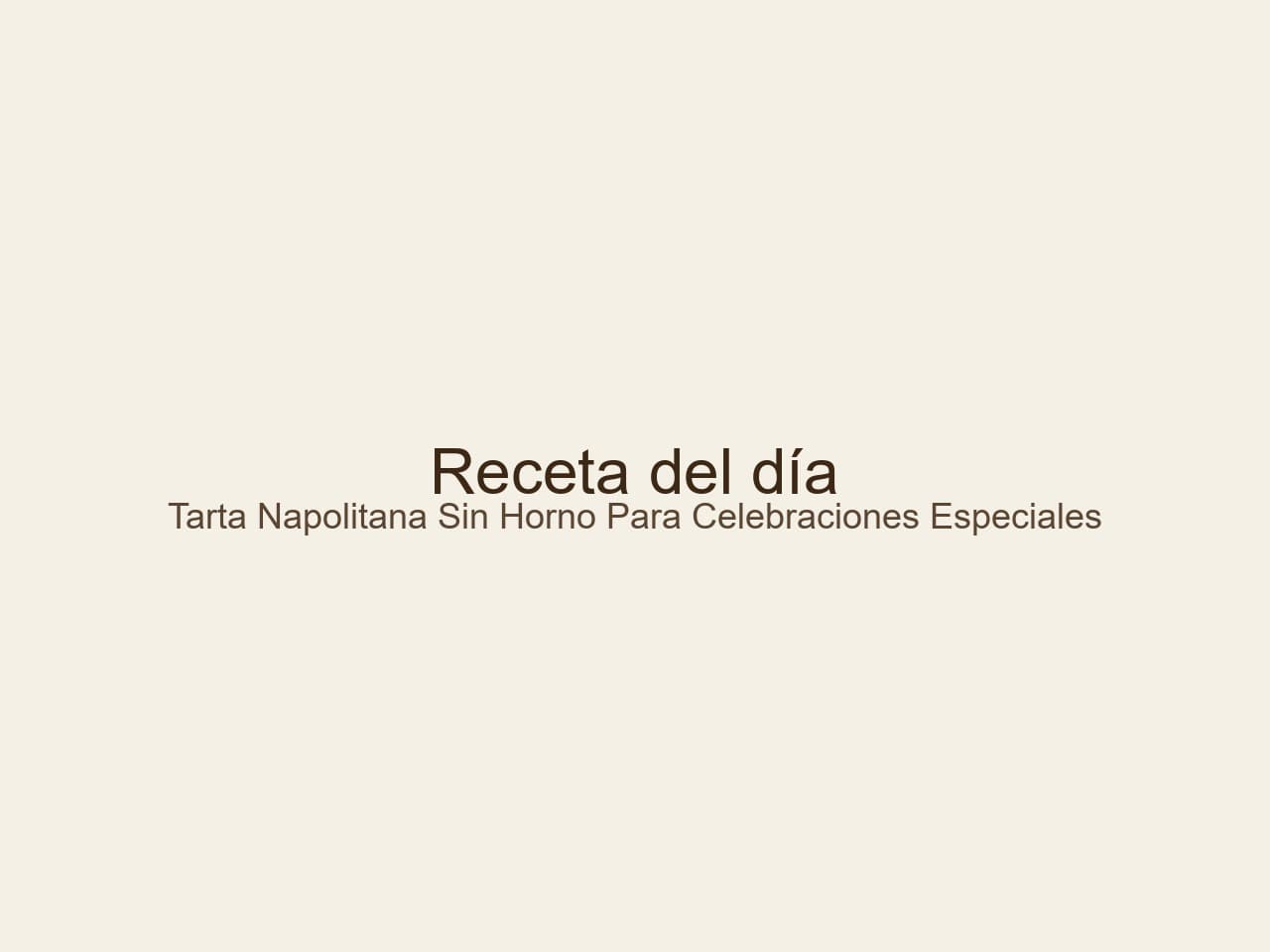 Tarta napolitana sin horno para celebraciones especiales